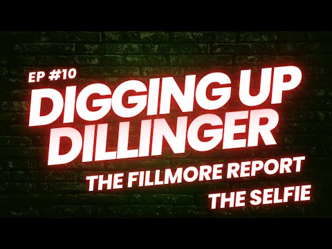 Episode 10 Digging Up Dillinger- The Fillmore Report Part 7: The Imposter Selfie
