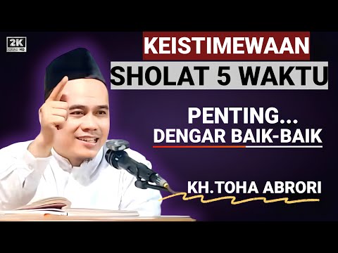 🔴 KEISTIMEWAAN SHOLAT LIMA WAKTU - KH.TOHA ABRORI TERBARU