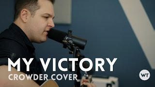 My Victory - Crowder cover w/ chords