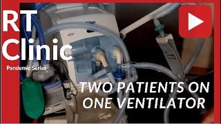 RT Clinic: Pandemic Preparedness -Two Patients on One Ventilator - Don't attempt this clinically!!!