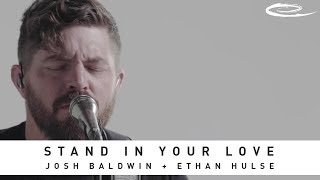 JOSH BALDWIN - Stand In Your Love: Song Session