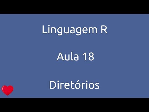 Aula 18 Curso Linguagem R Diretórios