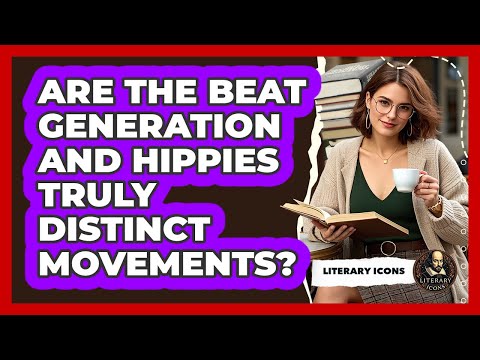 Are The Beat Generation And Hippies Truly Distinct Movements? - Literary Icons