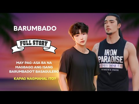 Barumbado | Full Story | BL Story | Tagalog Love Story