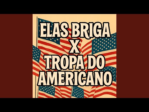 Elas Briga X Tropa do Americano
