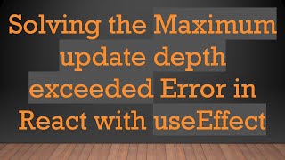 Download the video "Solving the Maximum update depth exceeded Error in React with useEffect"