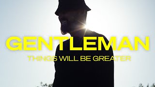 Musik-Video-Miniaturansicht zu Things Will Be Greater Songtext von Gentleman