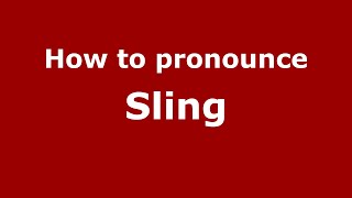 How to pronounce Sling