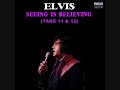 Elvis Presley - Seeing Is Believing (Take 11 & 12)