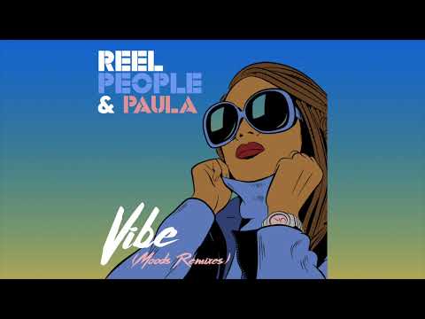 Reel People & Paula – Vibe (Moods Remix)