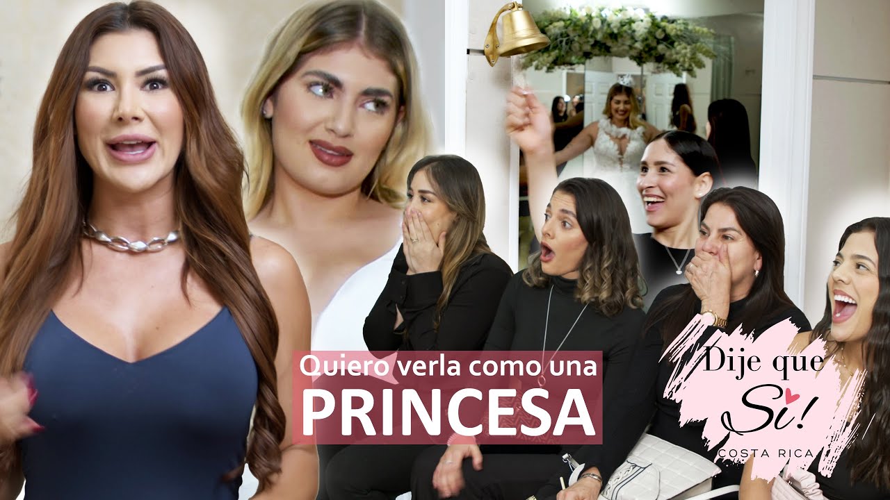 ¡Quiero verla como una Princesa! | Dije que sí | Un reality de Boutique Galatea