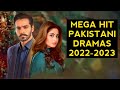 Top 10 Mega Hit Pakistani Dramas Of 2022-2023