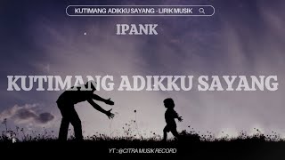 Download lagu IPANK - Kutimang Adikku Sayang Spedd Up   Reverb (Lirik Musik) | Lagu Nostalgia - Citra Musik Record mp3