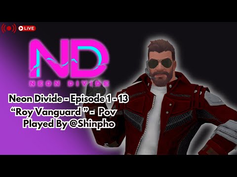 Vrchat RP | Neon Divide Season 3 Episode 13 | Roy/NPC | Always Unity...