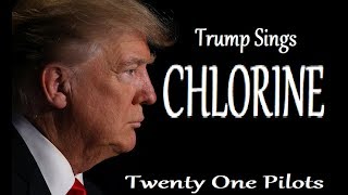 Trump Sings &quot;Chlorine&quot; By Twenty One Pilots