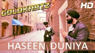 GOLDKARTZ - HASEEN DUNIYA | Music by BOY RADGE Lyrics BIG K | Punjabi Songs latest 2013