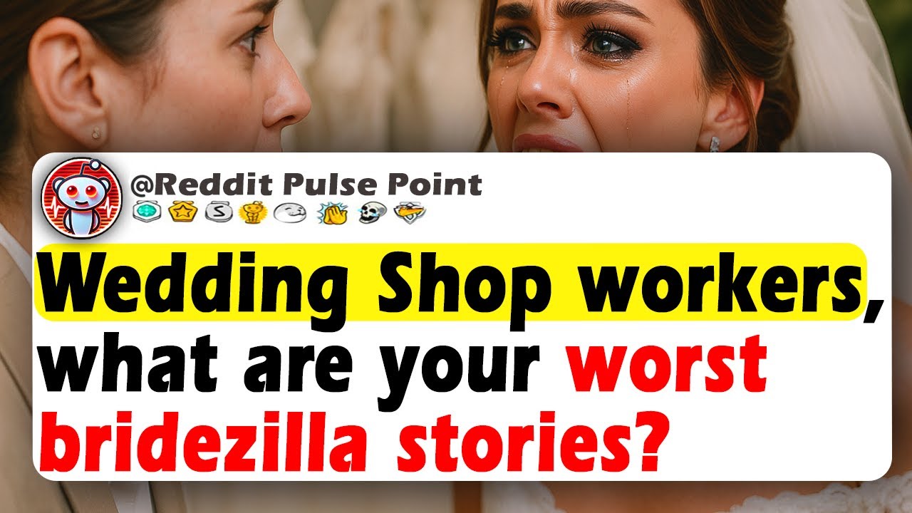 WEDDING SHOP WORKERS, What Are Your WORST BRIDEZILLA STORIES?