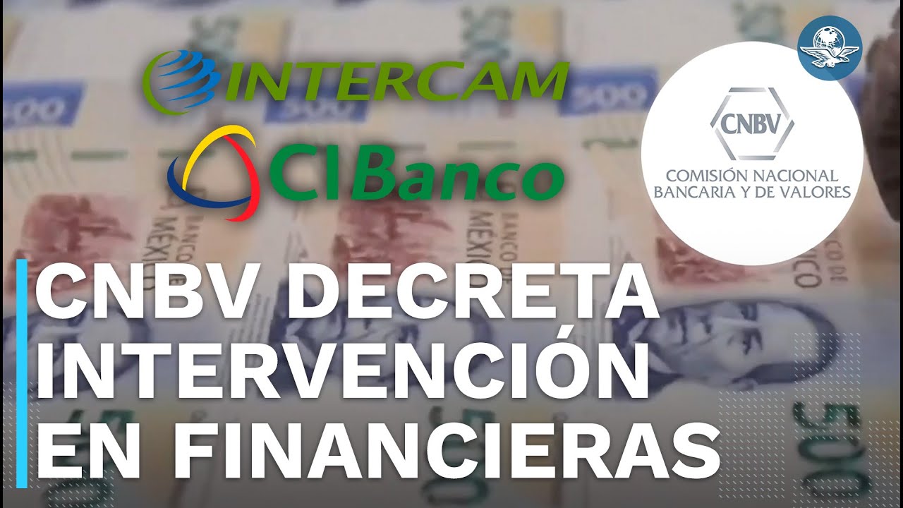 Tras acusaciones por lavado, CNBV decreta intervención gerencial temporal de CI Banco e Intercam