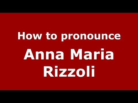 How to pronounce Anna Maria Rizzoli (Italian/Italy)  - PronounceNames.com