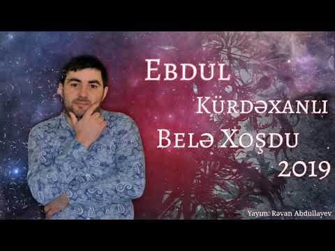 Ebdul Kurdexanli - Bele Xosdu 2020 Yeni