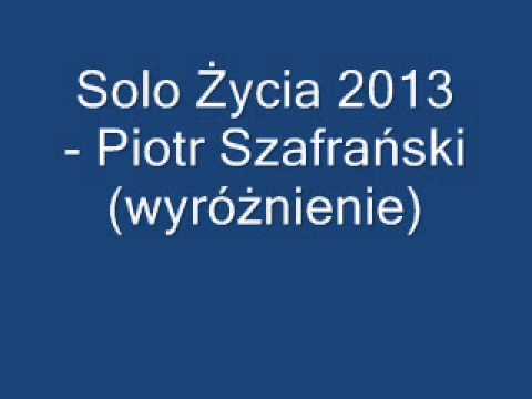 Solo Życia 2013 - Piotr Szafrański (wyróżnienie)