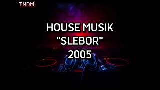 Download lagu HOUSE MUSIK 'SLEBOR' 2005 mp3