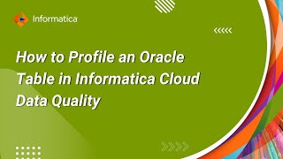 How to Profile an Oracle Table in Informatica Cloud Data Quality