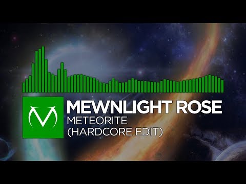 [Happy Hardcore] - Mewnlight Rose - Meteorite (Hardcore Edit) [Free Download]