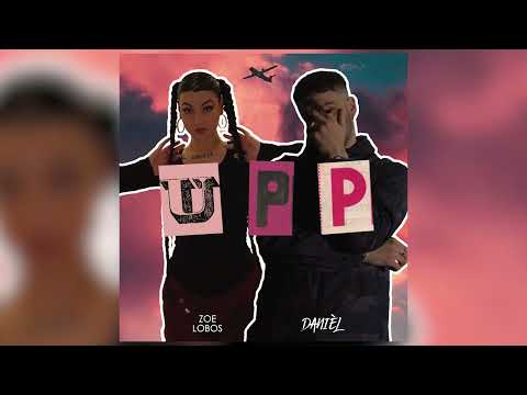 DanièL ft. Zoe Lobos - UPP (Official Audio)