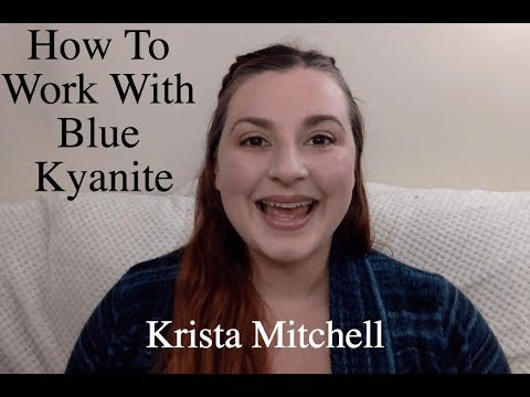 How To Work With Crystals: Blue Kyanite