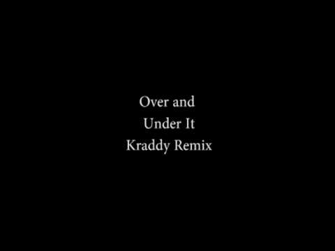 Over and Under It Kraddy Remix