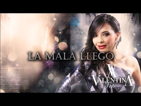Valentina - La Mala Llego (Music - Liyrics)