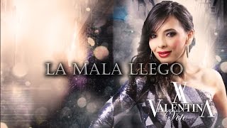 Valentina - La Mala Llego (Music - Liyrics)