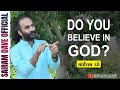 DO YOU BELIEVE IN GOD SAIRAM DAVE