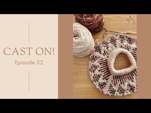Cast on! - Episode 32 | Finished Objects Party, Local Yarn Acquisition And A Case Of Castonitis