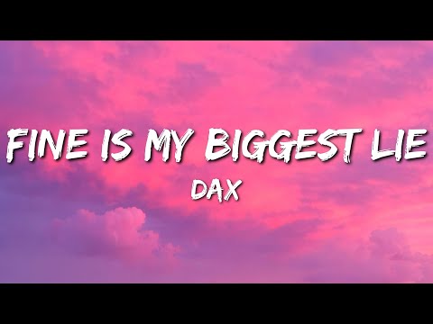 Dax - Fine Is My Biggest Lie - “Some men don’t lie to cheat… they lie to stay loved.” (Lyrics)