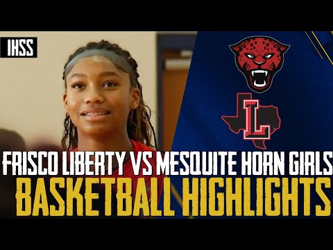 Frisco Liberty vs Mesquite Horn - 2023 Week 19 Girls Basketball Highlights
