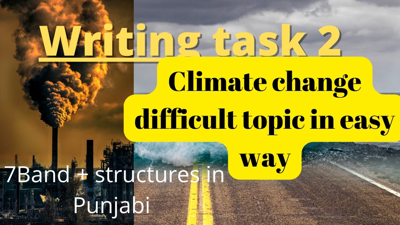 Writing task 2 Ielts. Climate change difficult topic in easy way with 7+ structures.latest 2022 task