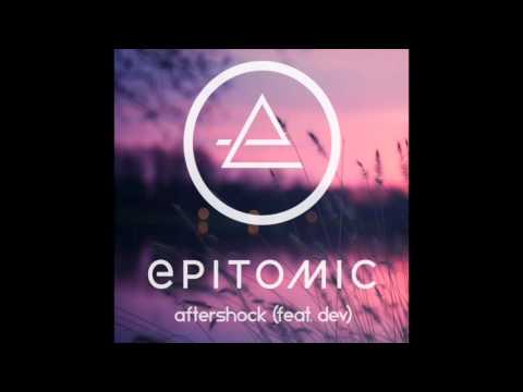 Epitomic - Aftershock (feat. Dev)