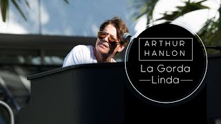 Arthur Hanlon, La Gorda Linda