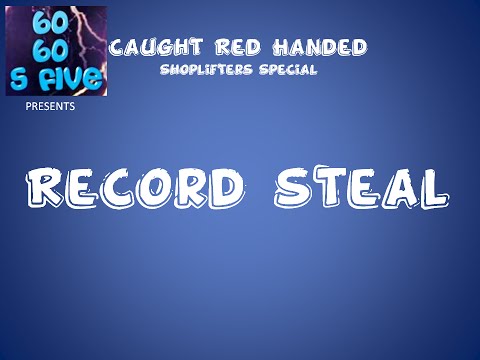 6060sfive - Shows - Caught Red Handed - Record Steal