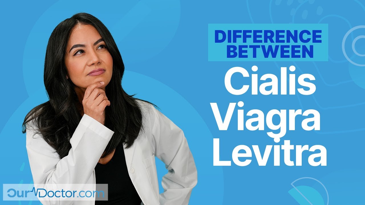 OurDoctor - The Difference Between Cialis, Viagra, and Levitra