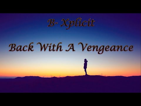 B-Xplicit - Back With A Vengeance (Lyric video)