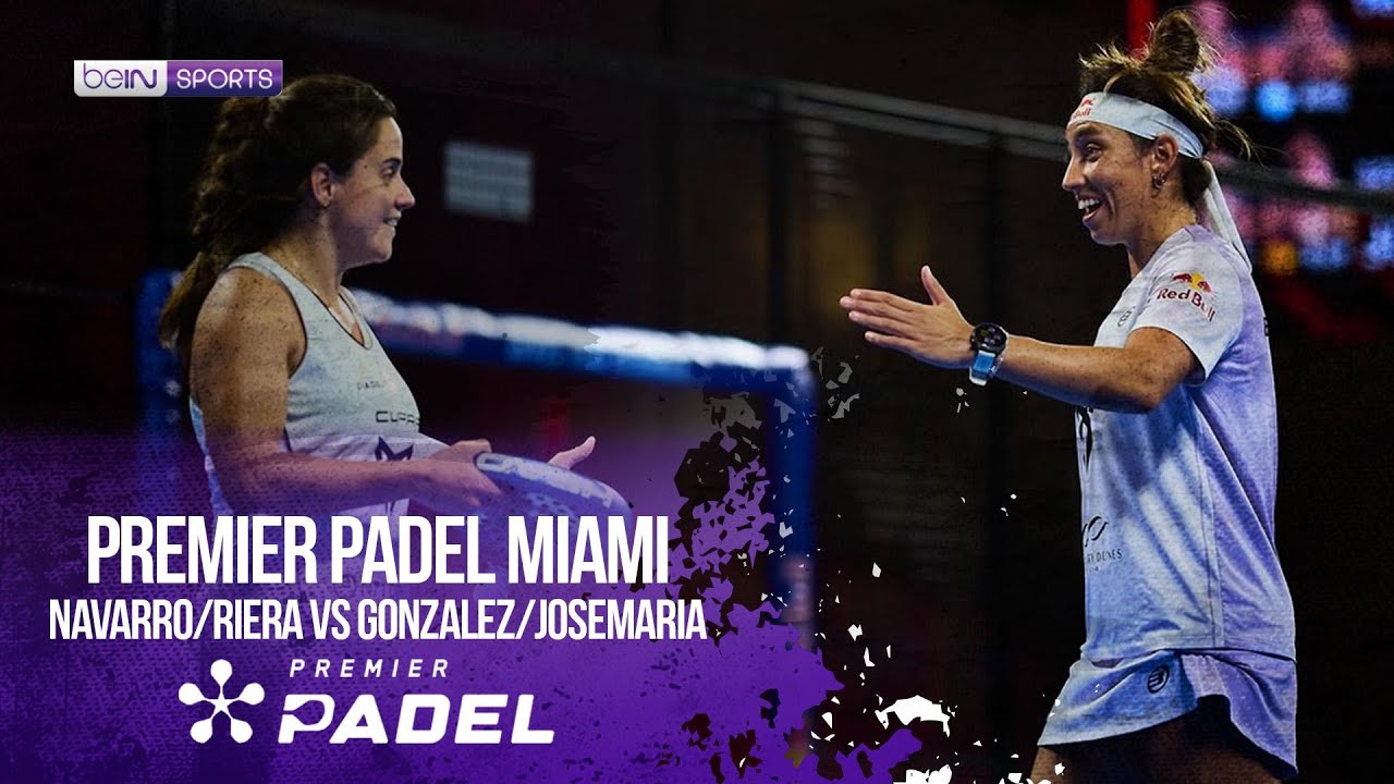 Navarro/Riera vs Gonzalez/Josemaria | HIGHLIGHTS Premier Padel - Miami P1 2026 | 03/26/2026 | beIN S