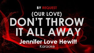 Don&#39;t Throw It All Away - Jennifer Love Hewitt karaoke