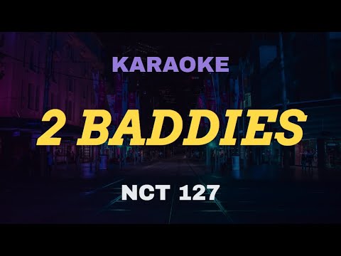 NCT 127 - 2 Baddies KARAOKE Instrumental With Lyrics