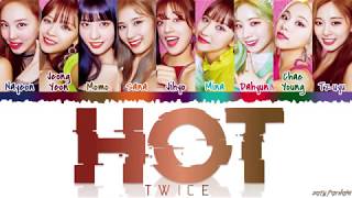 TWICE (트와이스) - &#39;HOT&#39; Lyrics [Color Coded_Han_Rom_Eng]