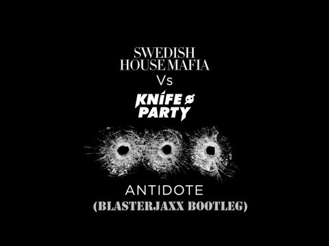 Swedish House Mafia & Knife Party ft. ADL - Antidote (Blasterjaxx Bootleg)