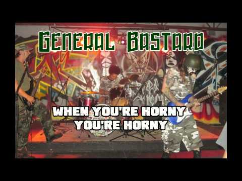 General Bastard - When You're Horny You're Horny