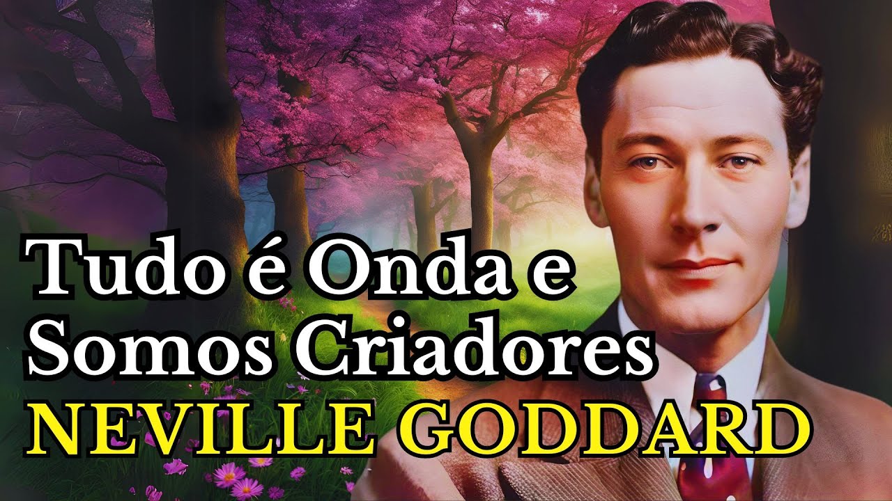 Como a Realidade Funciona:Desconstruindo a Ilusão e Assumindo Nosso Poder de Criação.NEVILLE GODDARD